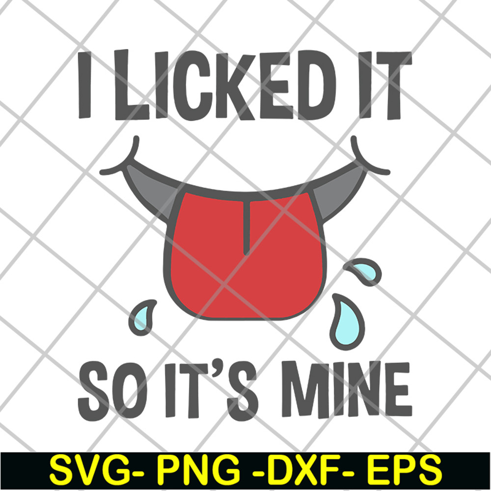 FN11062119-I licked it so its mine svg, png, dxf, eps digital file FN11062119.jpg