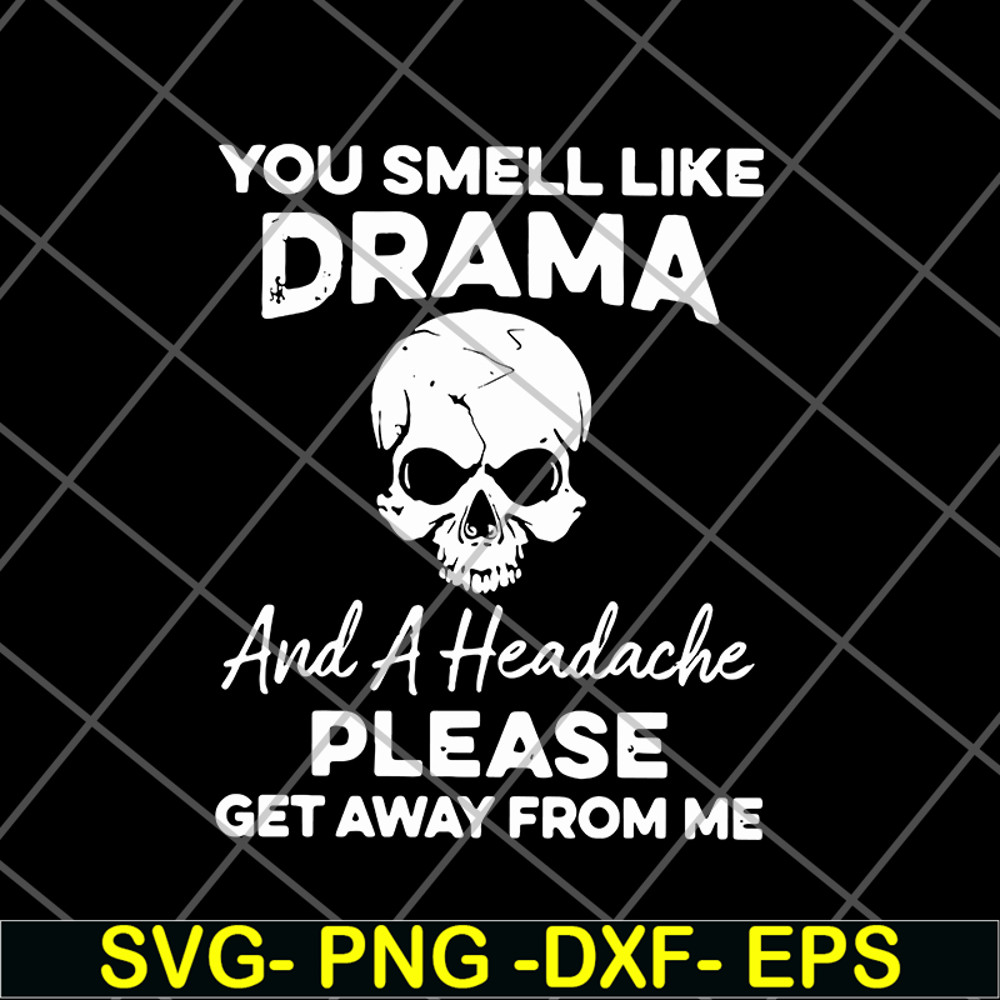 FN11062127-You smell like drama svg, png, dxf, eps digital file FN11062127.jpg