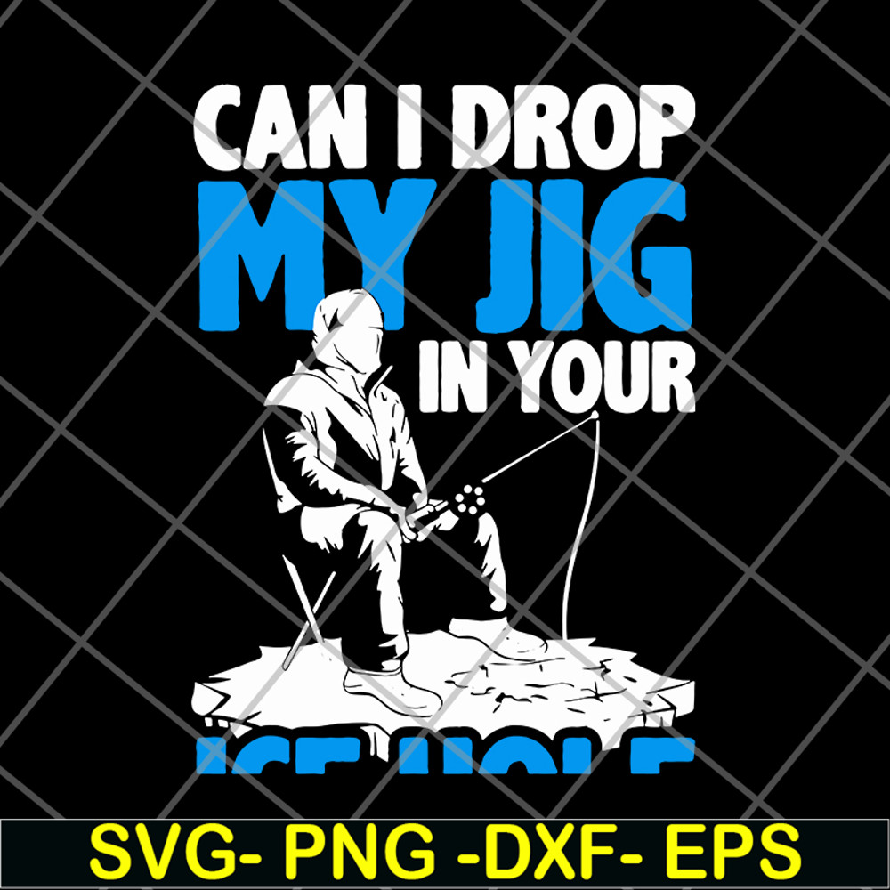 FN12062107-Can I Drop My Jig svg, png, dxf, eps digital file FN12062107.jpg