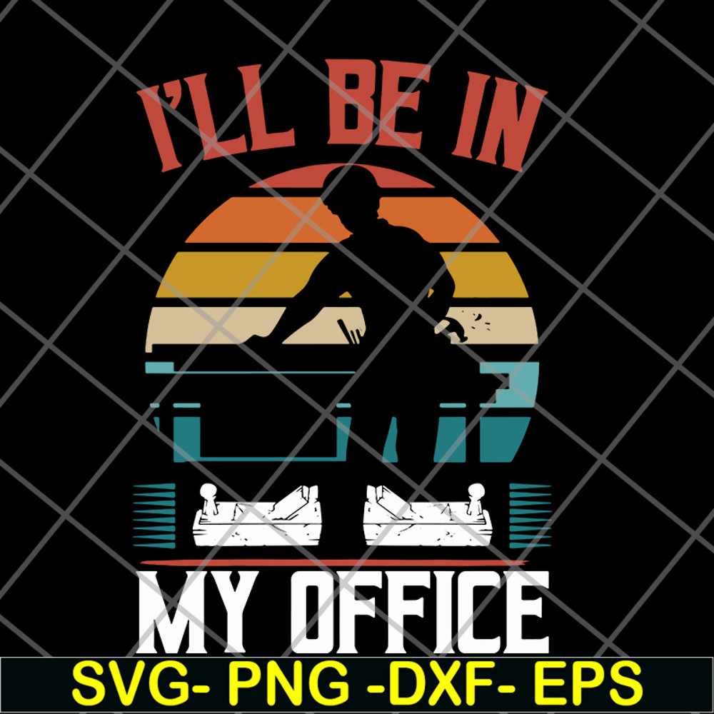 FN12062110-I'll Be In My Office svg, png, dxf, eps digital file FN12062110.jpg