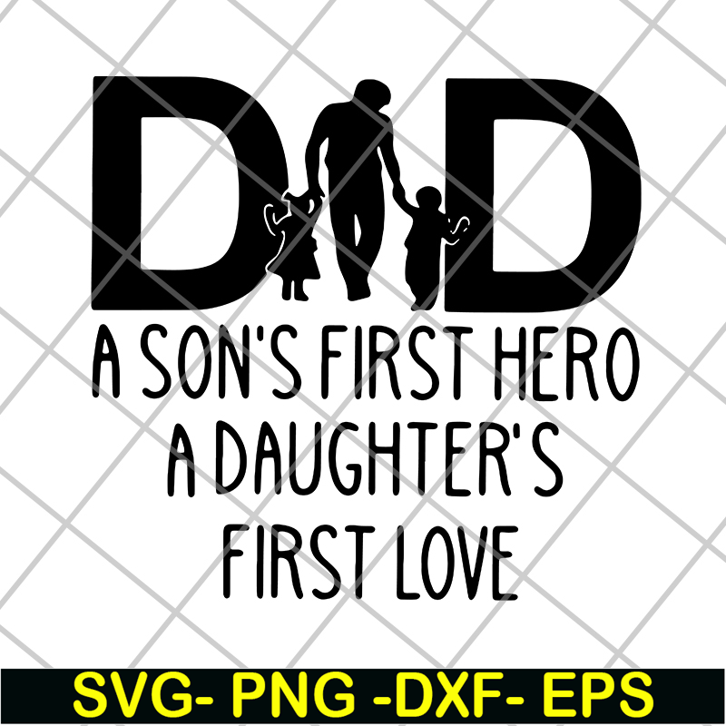 FTD02062111-Dad A Son's First Hero A Daughter's svg, png, dxf, eps digital file FTD02062111.jpg