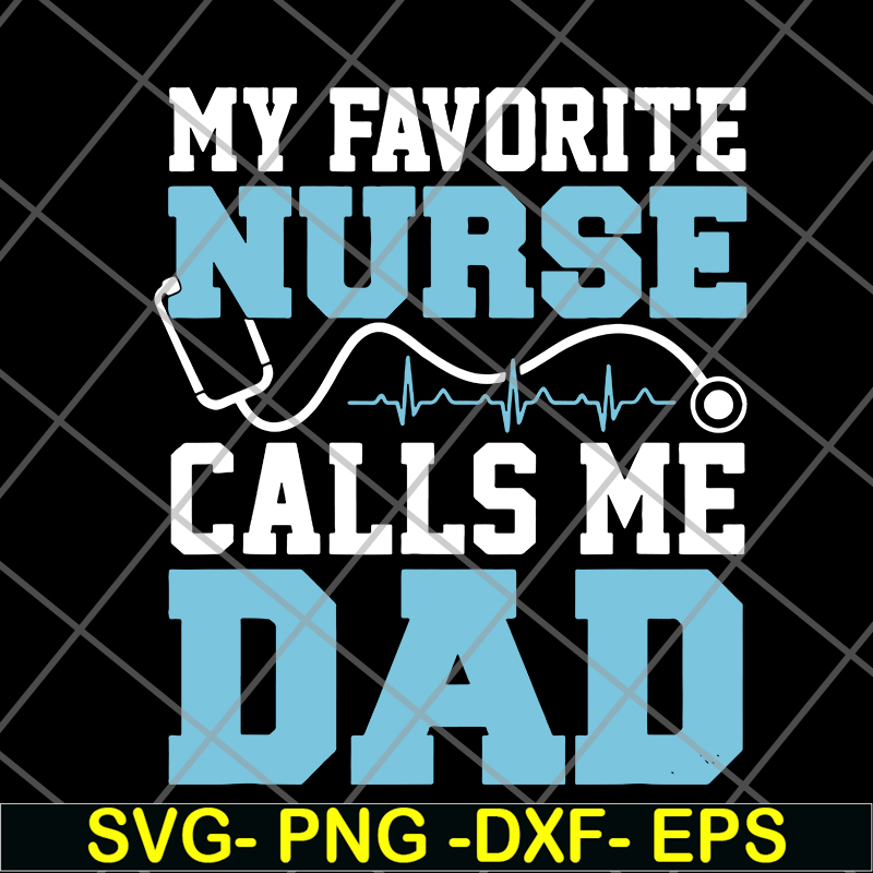 FTD02062122-My favorite nurse calls me svg, png, dxf, eps digital file FTD02062122.jpg