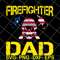 FTD03062115-Firefighter Dad US flag svg, png, dxf, eps digital file FTD03062115.jpg