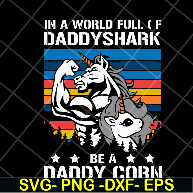 FTD04052102-In a world full of daddy shark be a daddy corn svg, Fathers day svg, png, dxf, eps digital file FTD04052102.jpg
