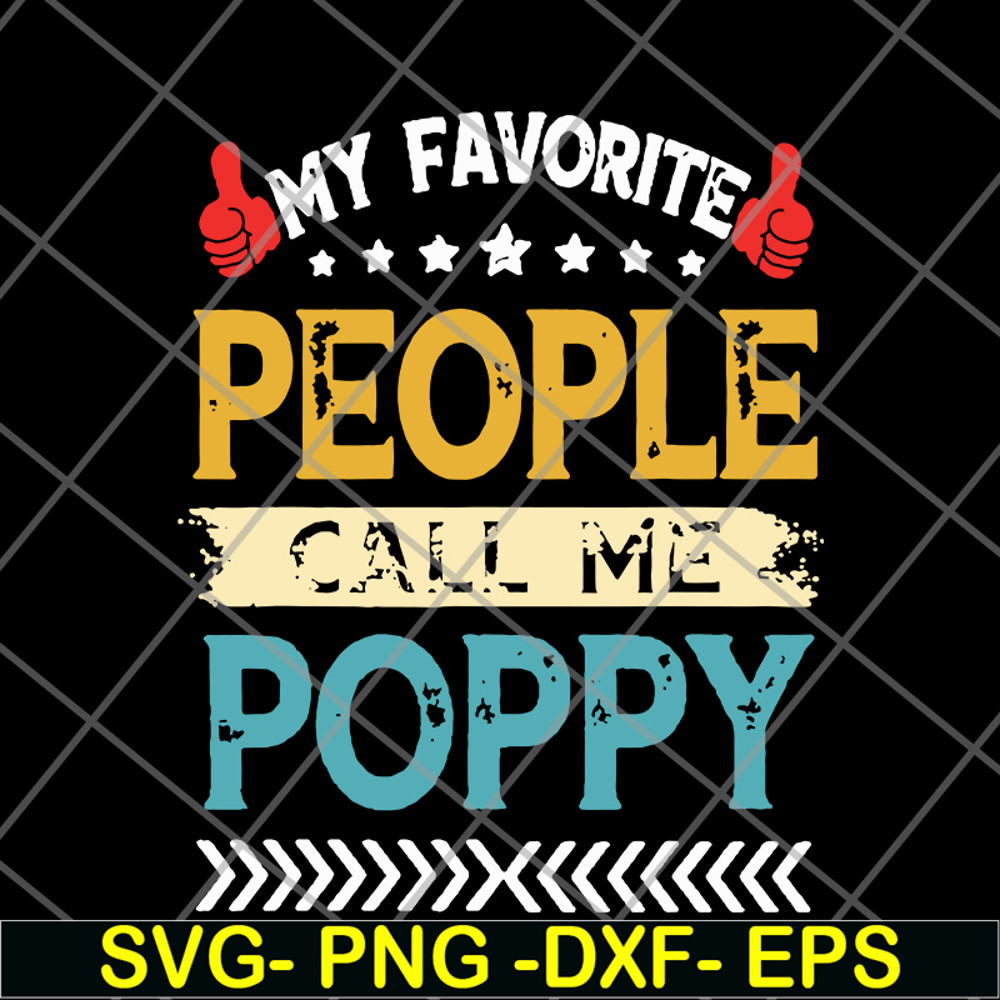 FTD05062113-My favorite people call me poppy grandpa fathers day hot svg, png, dxf, eps digital file FTD05062113.jpg