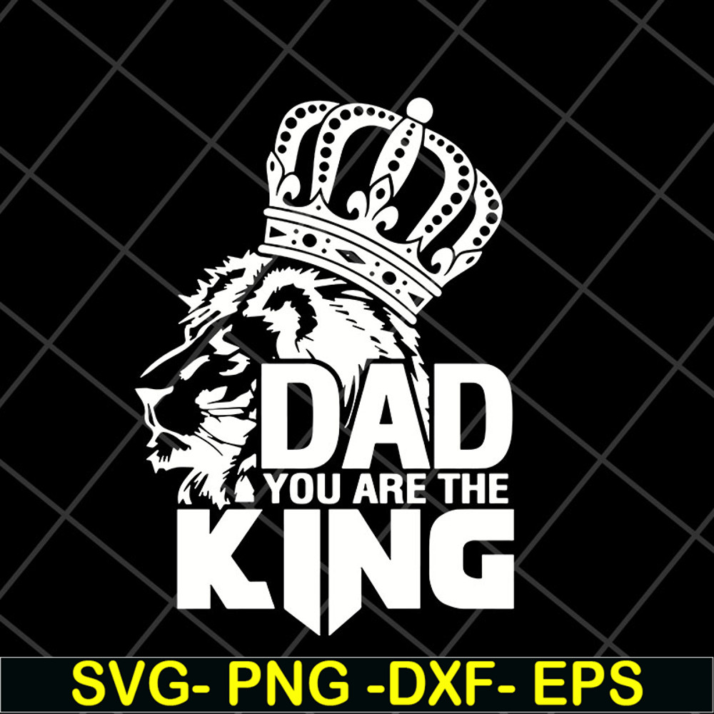 FTD06052105-dad you are the king svg, png, dxf, eps digital file FTD06052105.jpg