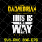 FTD06052145-The Dadalorian This Is The Way svg, png, dxf, eps digital file FTD06052145.jpg