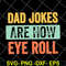 FTD09062109-Dad jokes are how eye roll dad joke father’s day father’s day gift funny father’s day 2021 svg, png, dxf, eps digital file FTD09062109.jpg