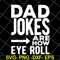 FTD09062121-Dad Jokes are how Eye Roll svg, png, dxf, eps digital file FTD09062121.jpg