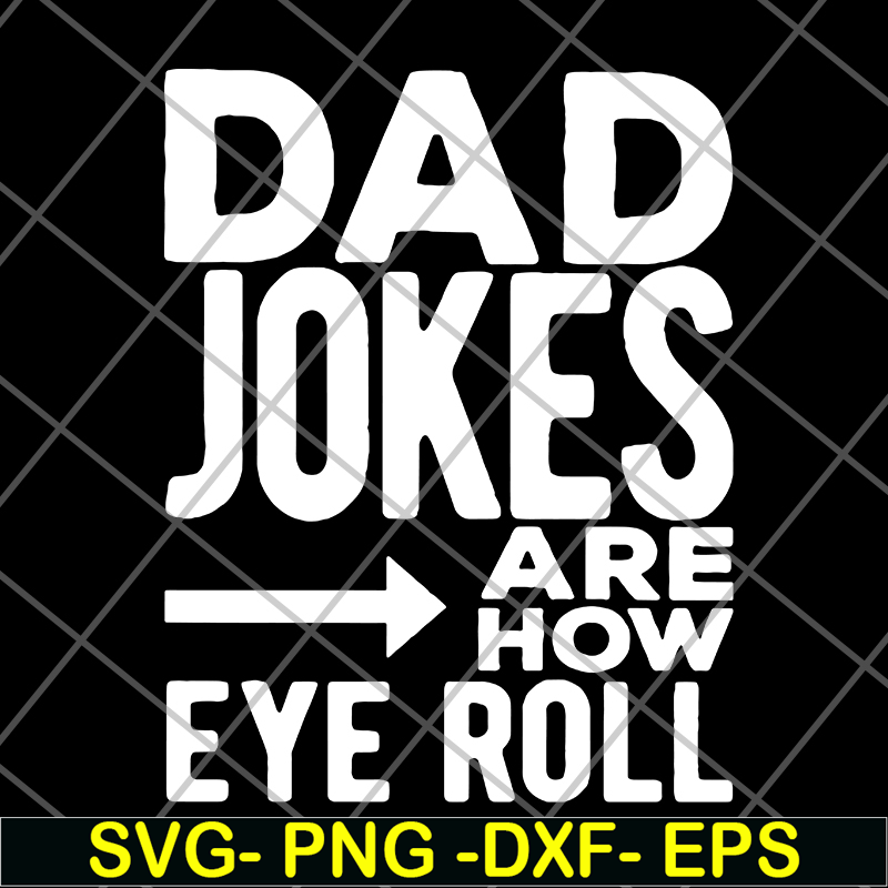 FTD09062121-Dad Jokes are how Eye Roll svg, png, dxf, eps digital file FTD09062121.jpg