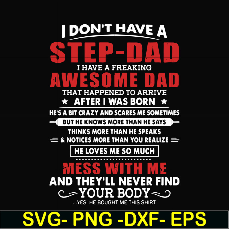 FTD112-I don't have a step dad I have a freaking awesome dad svg, png, dxf, eps, digital file FTD112.jpg