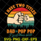 FTD13052138- I have two titles Dad and Pop Pop svg, png, dxf, eps digital file FTD13052138.jpg