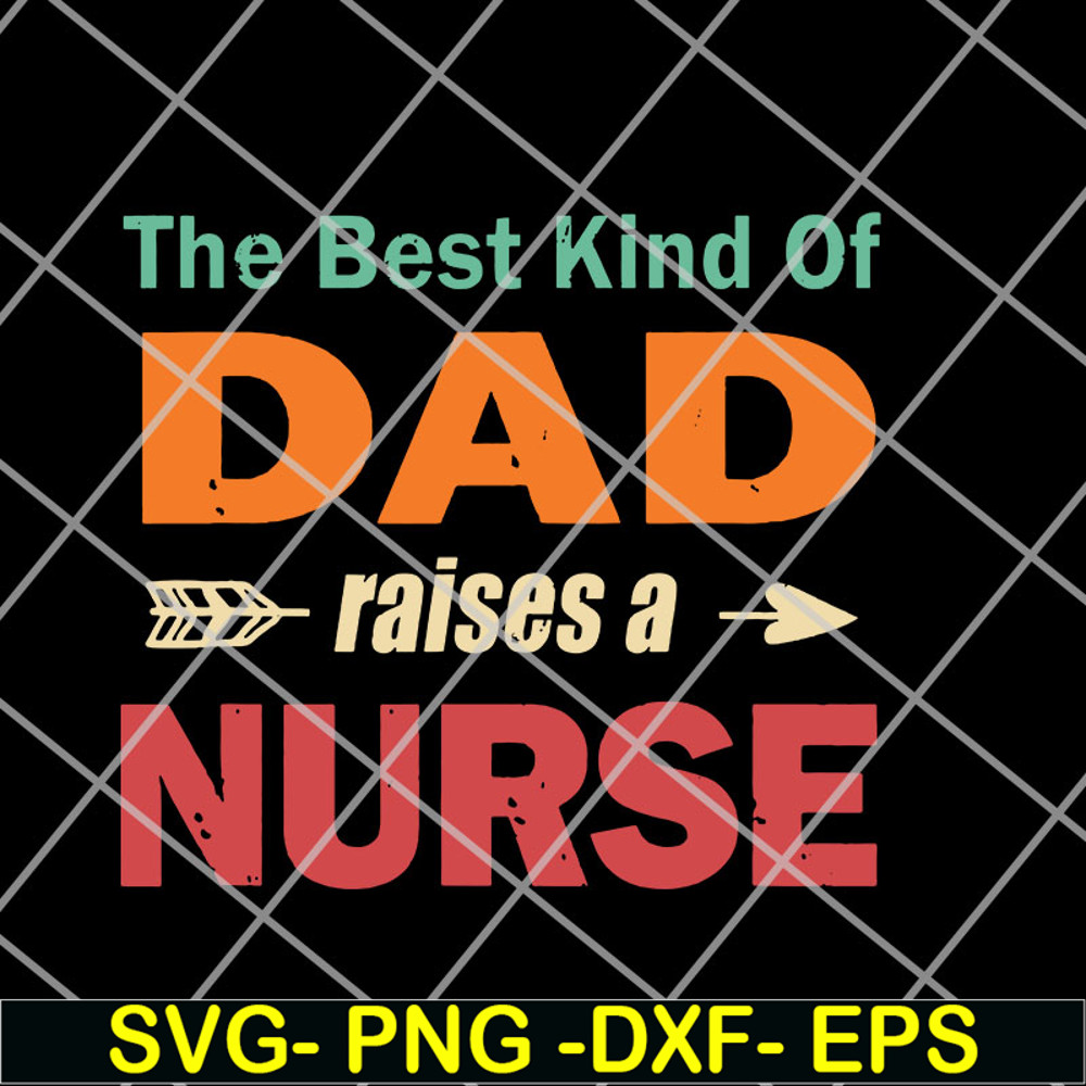 FTD14052110- the best kind of dad raises a nurse svg, png, dxf, eps digital file FTD14052110.jpg