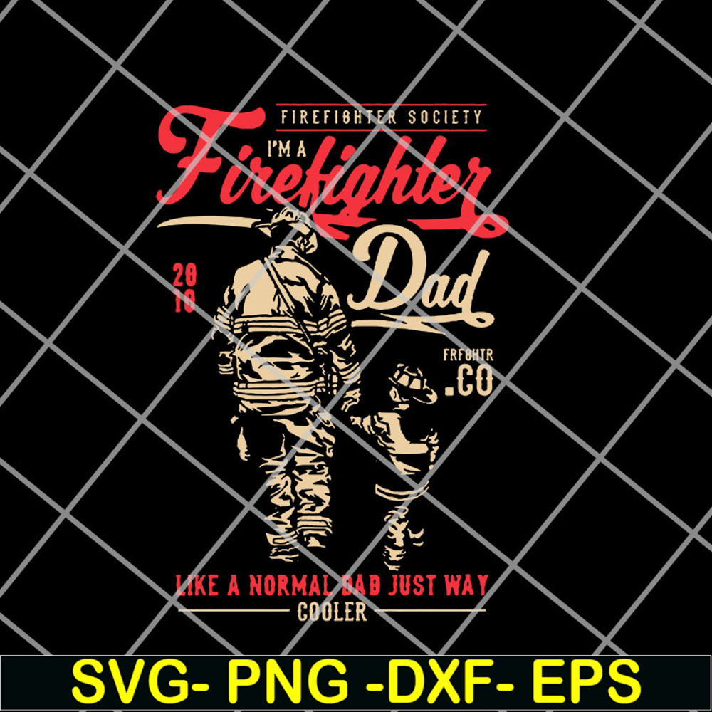 FTD14052117-firefighter society i'm a firefighter dad svg, png, dxf, eps digital file FTD14052117.jpg