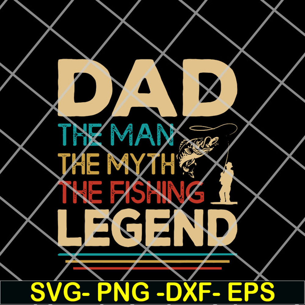 FTD14052119-Dad the man the myth the fishing legend svg, png, dxf, eps digital file FTD14052119.jpg