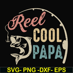 reel cool papa svg, png, dxf, eps, digital file ftd21