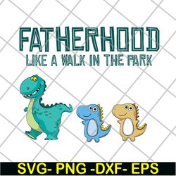 fatherhood like a walk in the park svg, png, dxf, eps digital file ftd26052104