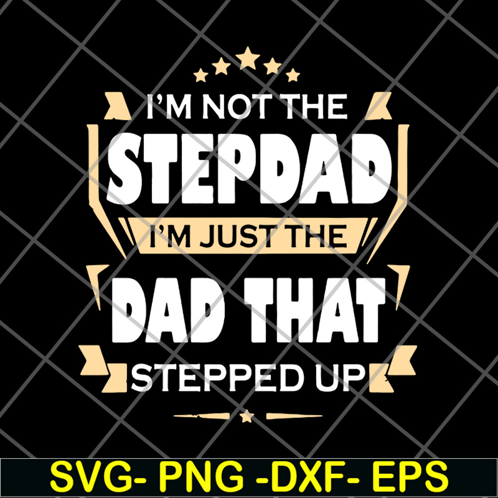 FTD27052110-Im Not The Step Dad svg, png, dxf, eps digital file FTD27052110.jpg