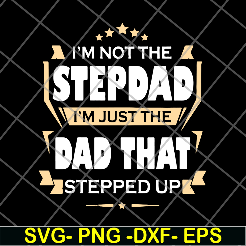 FTD27052110-Im Not The Step Dad svg, png, dxf, eps digital file FTD27052110.jpg