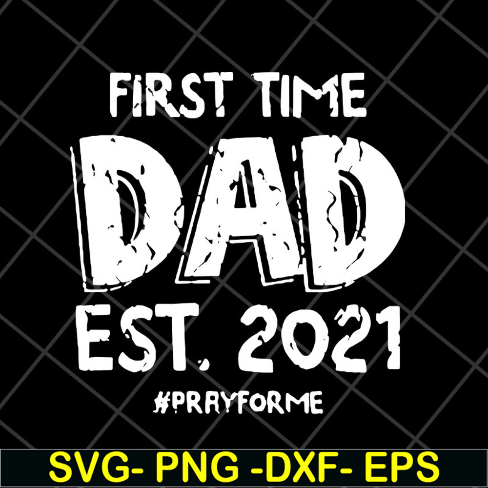 FTD2804208-First time dad est 2021 svg, Fathers day svg, png, dxf, eps digital file FTD2804208.jpg