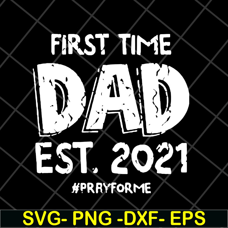 FTD2804208-First time dad est 2021 svg, Fathers day svg, png, dxf, eps digital file FTD2804208.jpg