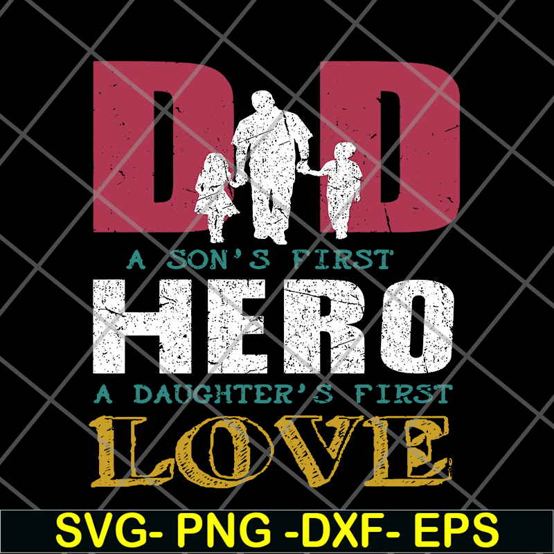 FTD28052109- Dad A Son's First Hero A Daughters First Love svg, png, dxf, eps digital file FTD28052109.jpg