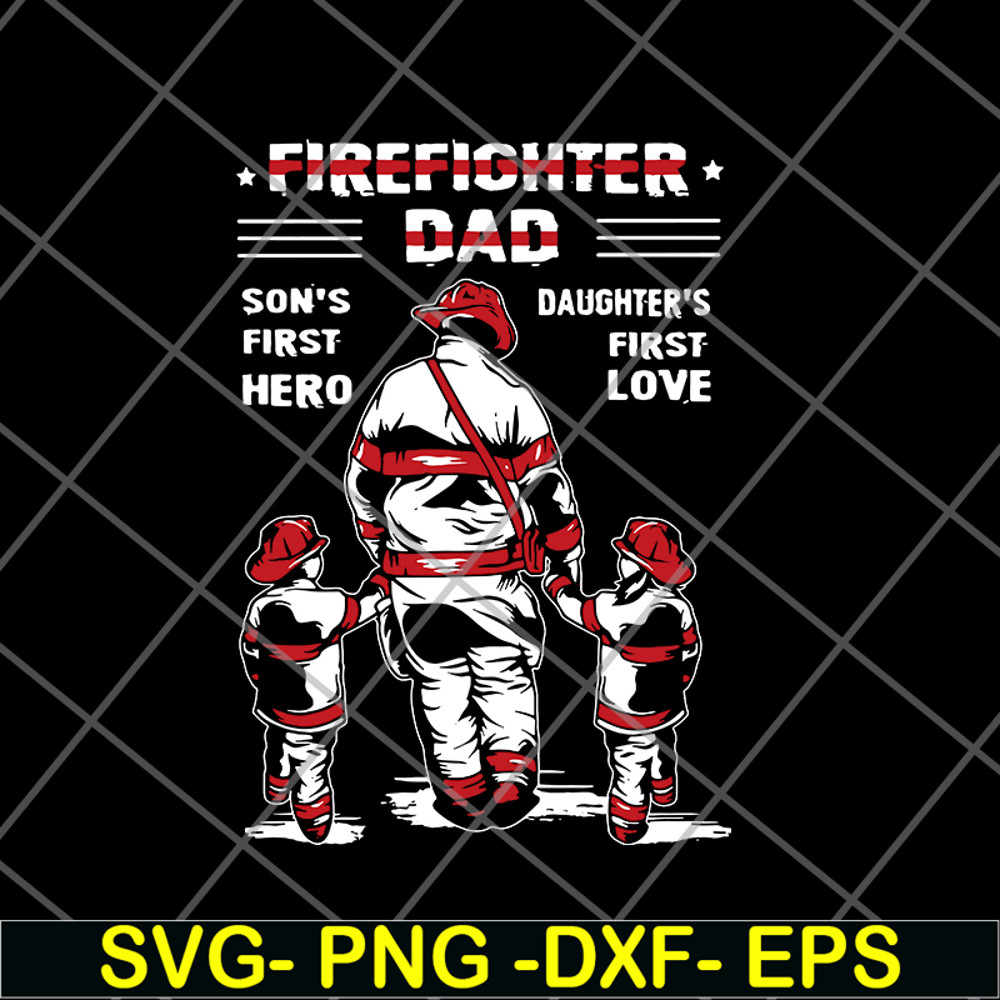 FTD28052120-Firefighter Dad Son’s First Hero Daughter’s First Love svg, png, dxf, eps digital file FTD28052120.jpg