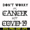 HLW0020-Don't worry it's cancer not covid 19 svg, halloween svg, png, dxf, eps digital file HLW0020.jpg
