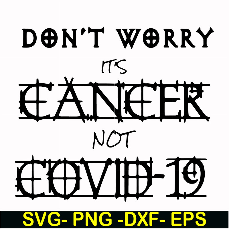 HLW0020-Don't worry it's cancer not covid 19 svg, halloween svg, png, dxf, eps digital file HLW0020.jpg