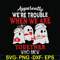 HLW0103- we are trouble when we are togerther who knew svg, png, dxf, eps digital file HLW0103.jpg