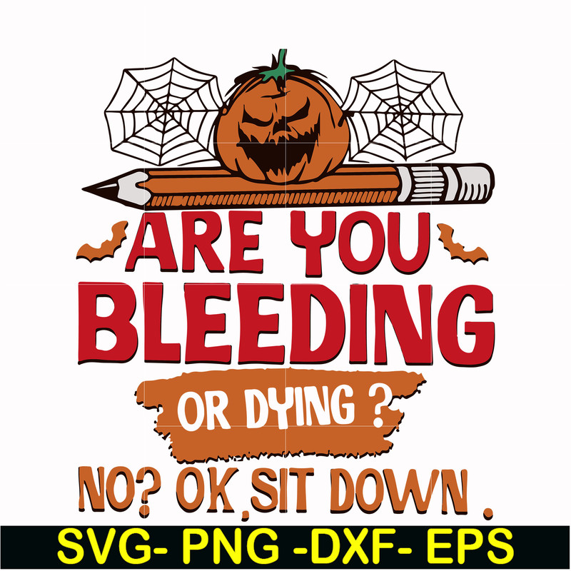 HLW0112-are you bleeding or dying svg, png, dxf, eps digital file HLW0112.jpg