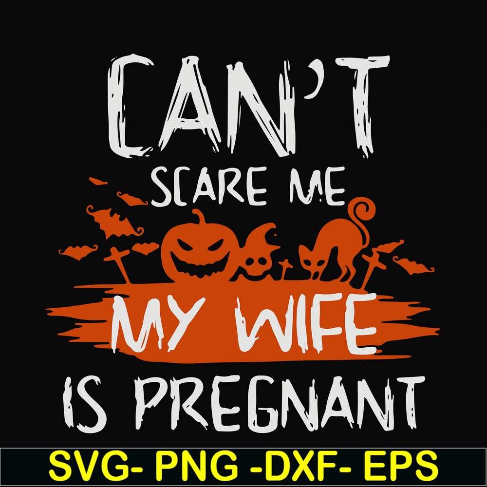 HLW0114-Can't scare me my wife is pregnant svg, png, dxf, eps digital file HLW0114.jpg