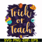 HLW2007203-Trick or teach svg, halloween svg, png, dxf, eps digital file HLW2007203.jpg