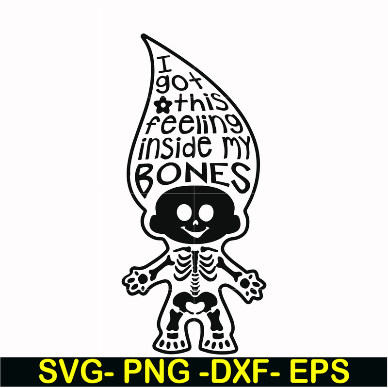 HLW22072019-I got this feeling inside my bones svg, skeleton svg, halloween svg, png, dxf, eps digital file HLW2207219.jpg
