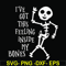HLW22072020-Ive got this feeling inside my bones svg, skeleton svg, halloween svg, png, dxf, eps digital file HLW2207220.jpg