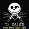 HLW2207207-Jack Skellington you matter svg, halloween svg, png, dxf, eps digital file HLW2207207.jpg