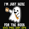HLW23072019-Im just here for the boos svg, halloween svg, png, dxf, eps digital file HLW2307219.jpg