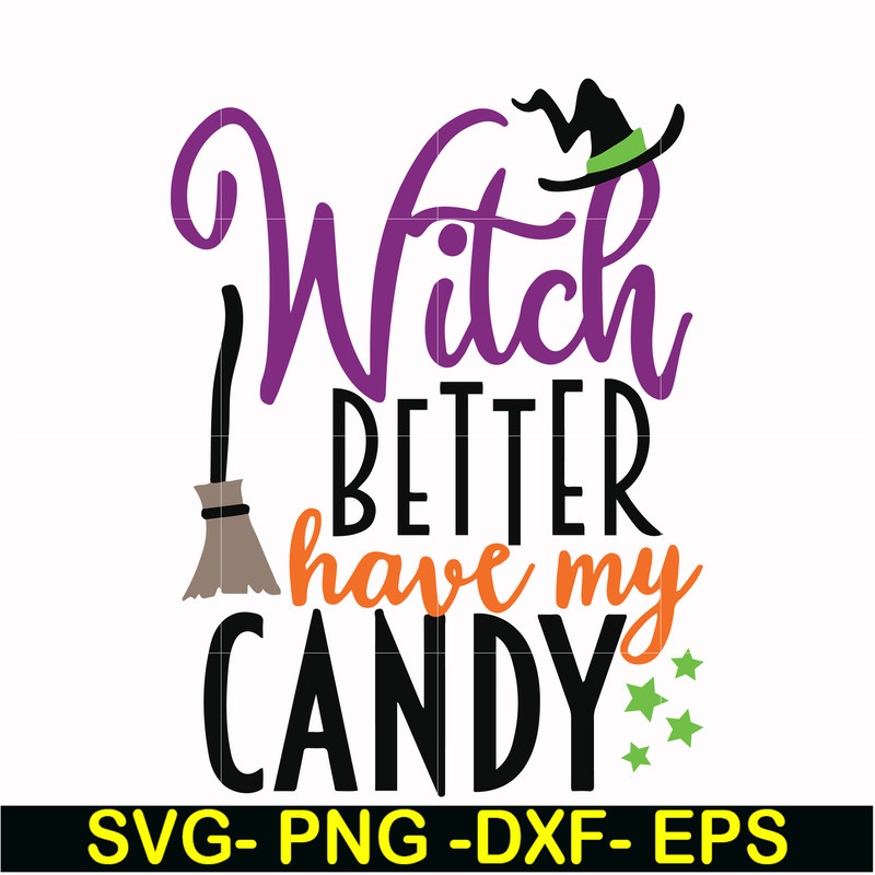 HLW2407206-Witch better have my candy svg, halloween svg, png, dxf, eps digital file HLW2407206.jpg