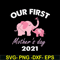 MTD02042104-Our fist mother's day 2021 svg, Mother's day svg, eps, png, dxf digital file MTD02042104.jpg