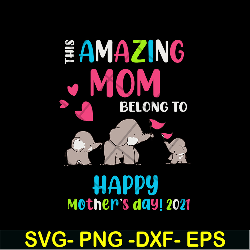 MTD02042121-This amazing mom belong to happy mothers day 2021 svg, Mother's day svg, eps, png, dxf digital file MTD02042121.jpg