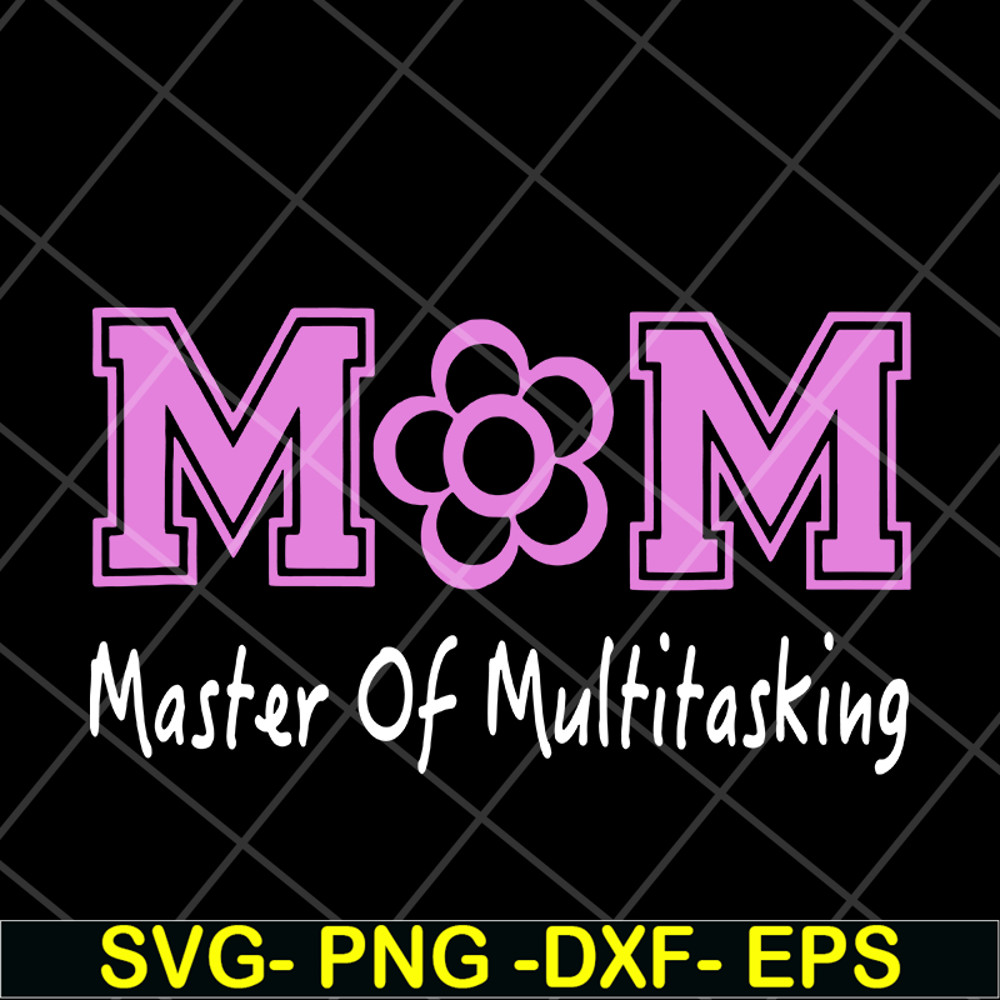 MTD05042103-Mom mater of multitasking svg, Mother's day svg, eps, png, dxf digital file MTD05042103.jpg