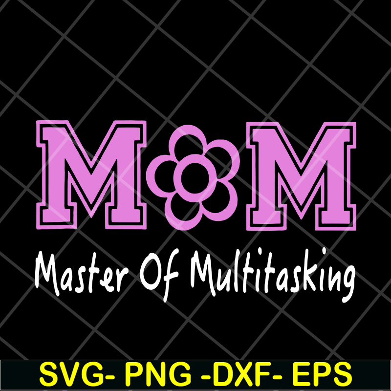 MTD05042103-Mom mater of multitasking svg, Mother's day svg, eps, png, dxf digital file MTD05042103.jpg