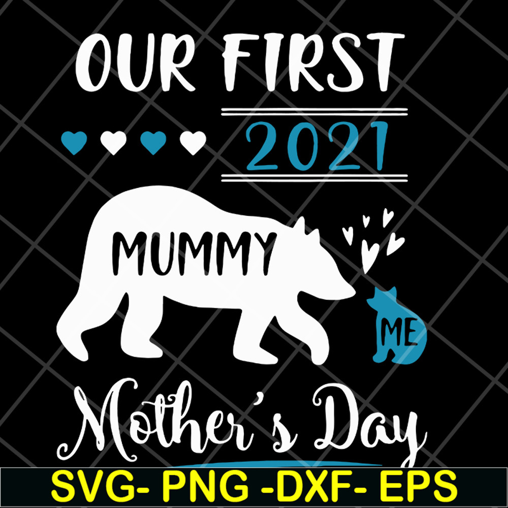 MTD05042105-Our first 2021 mummy me mothers day svg, Mother's day svg, eps, png, dxf digital file MTD05042105.jpg