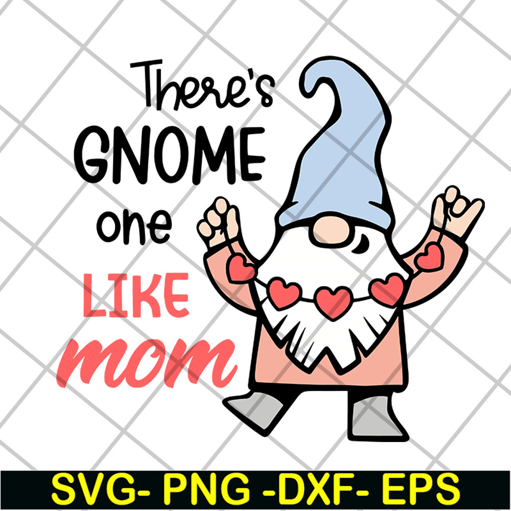 MTD05042107-There's gnome on like mom svg, Mother's day svg, eps, png, dxf digital file MTD05042107.jpg