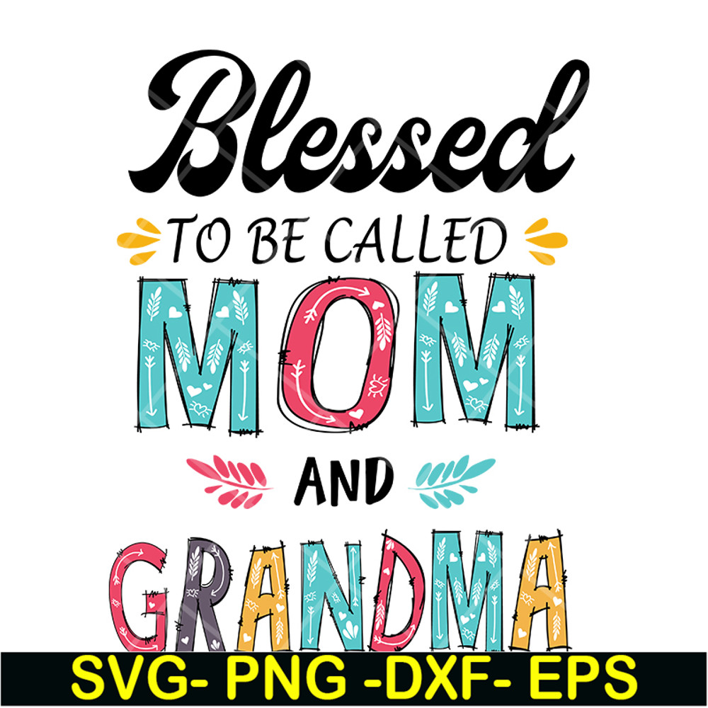 MTD05042125-Blesed to be called mom and grandma svg, Mother's day svg, eps, png, dxf digital file MTD05042125.jpg