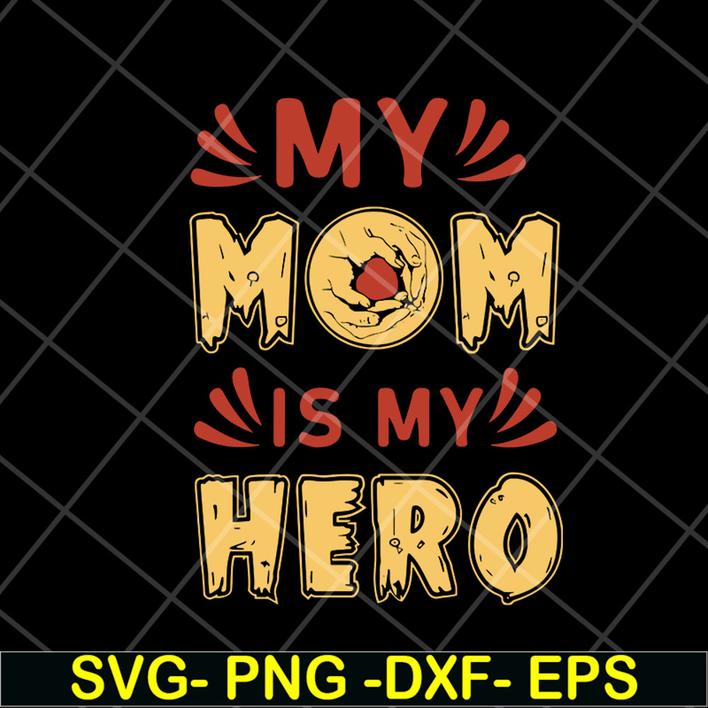 MTD05042153-my mom is hero svg, Mother's day svg, eps, png, dxf digital file MTD05042153.jpg