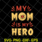 MTD05042153-my mom is hero svg, Mother's day svg, eps, png, dxf digital file MTD05042153.jpg
