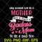 MTD08042113-Any woman can be a mother svg, Mother's day svg, eps, png, dxf digital file MTD08042113.jpg