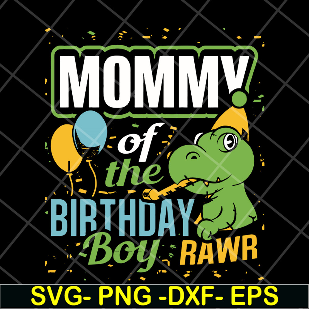 MTD13042113-mommy of the birthday boy rawr svg, Mother's day svg, eps, png, dxf digital file MTD13042113.jpg
