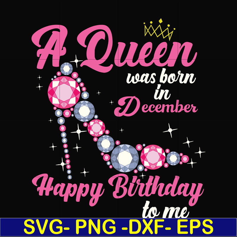 BD0012-A queen was born in December svg, birthday svg, queens birthday svg, queen svg, png, dxf, eps digital file BD0012.jpg